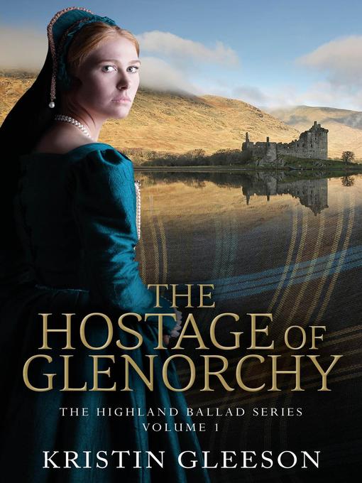 Title details for The Hostage of Glenorchy by Kristin Gleeson - Available